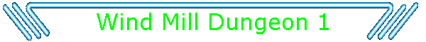 Wind Mill Dungeon 1