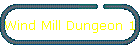 Wind Mill Dungeon 1